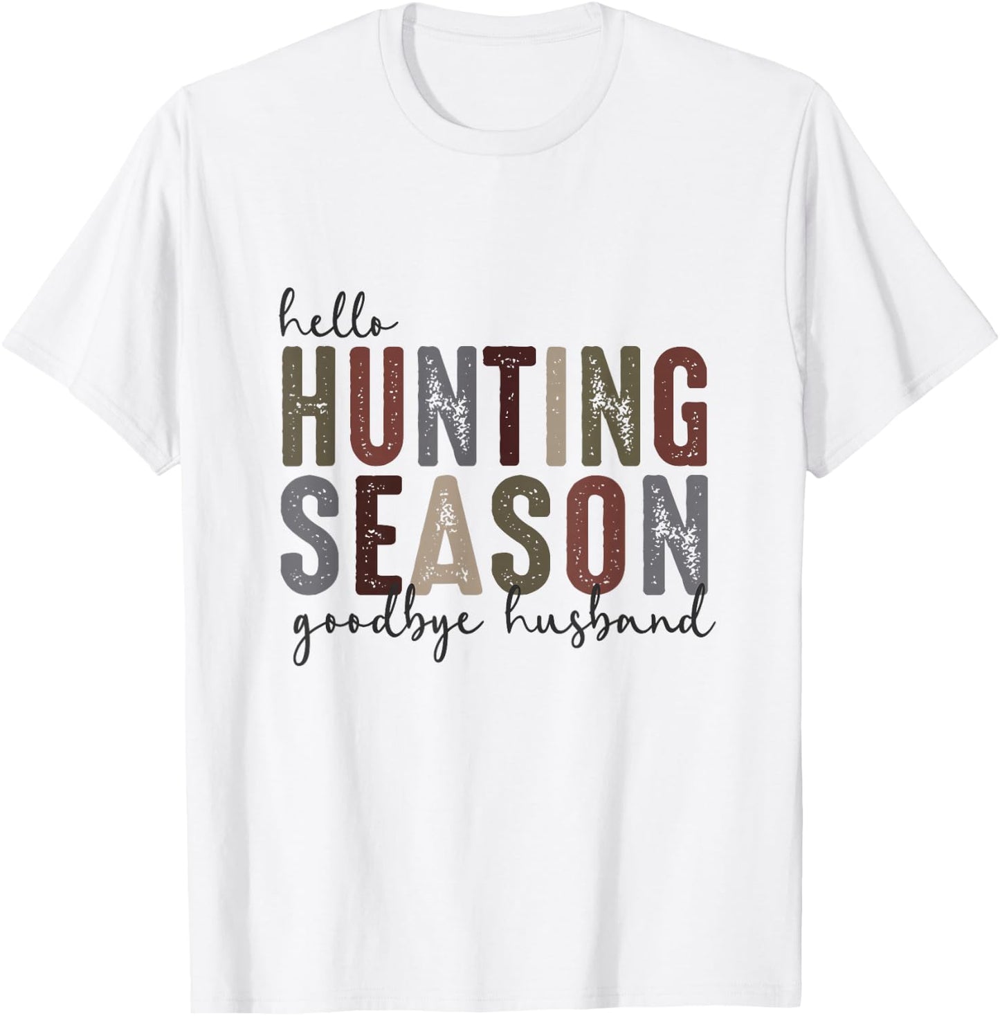 Hello Hunting Season Goodbye Husband Funny Hunting Quotes T-Shirt - T-Shirt | White