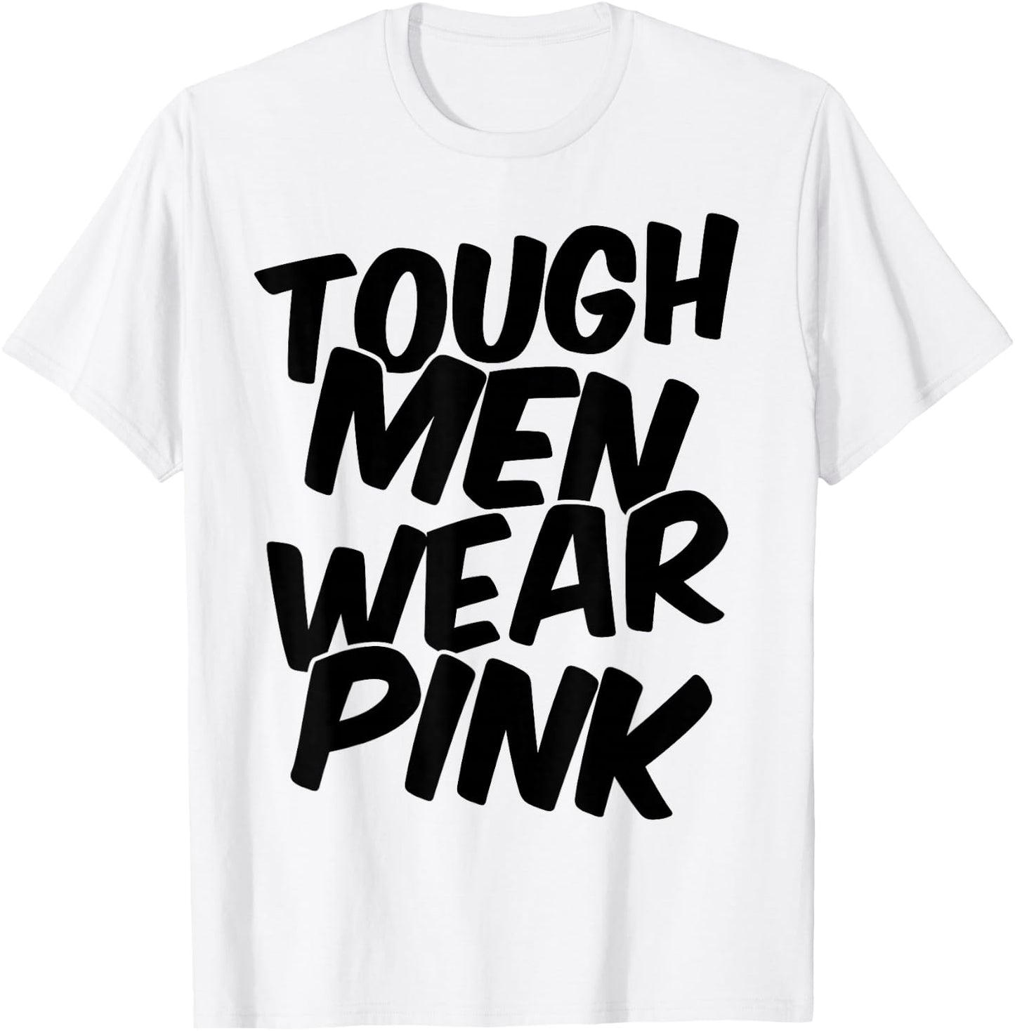 Tough Men Wear Pink T-Shirt - T-Shirt | White