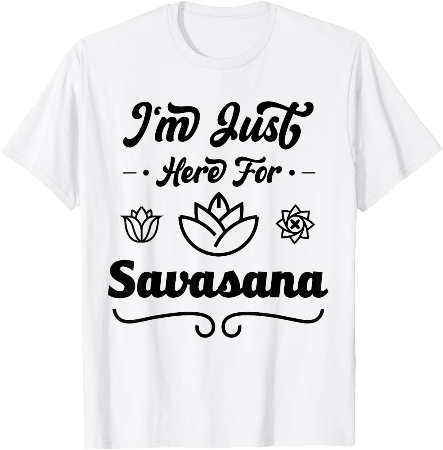 I'm Just Here For Savasana Funny Yoga T-Shirt - T-Shirt | White
