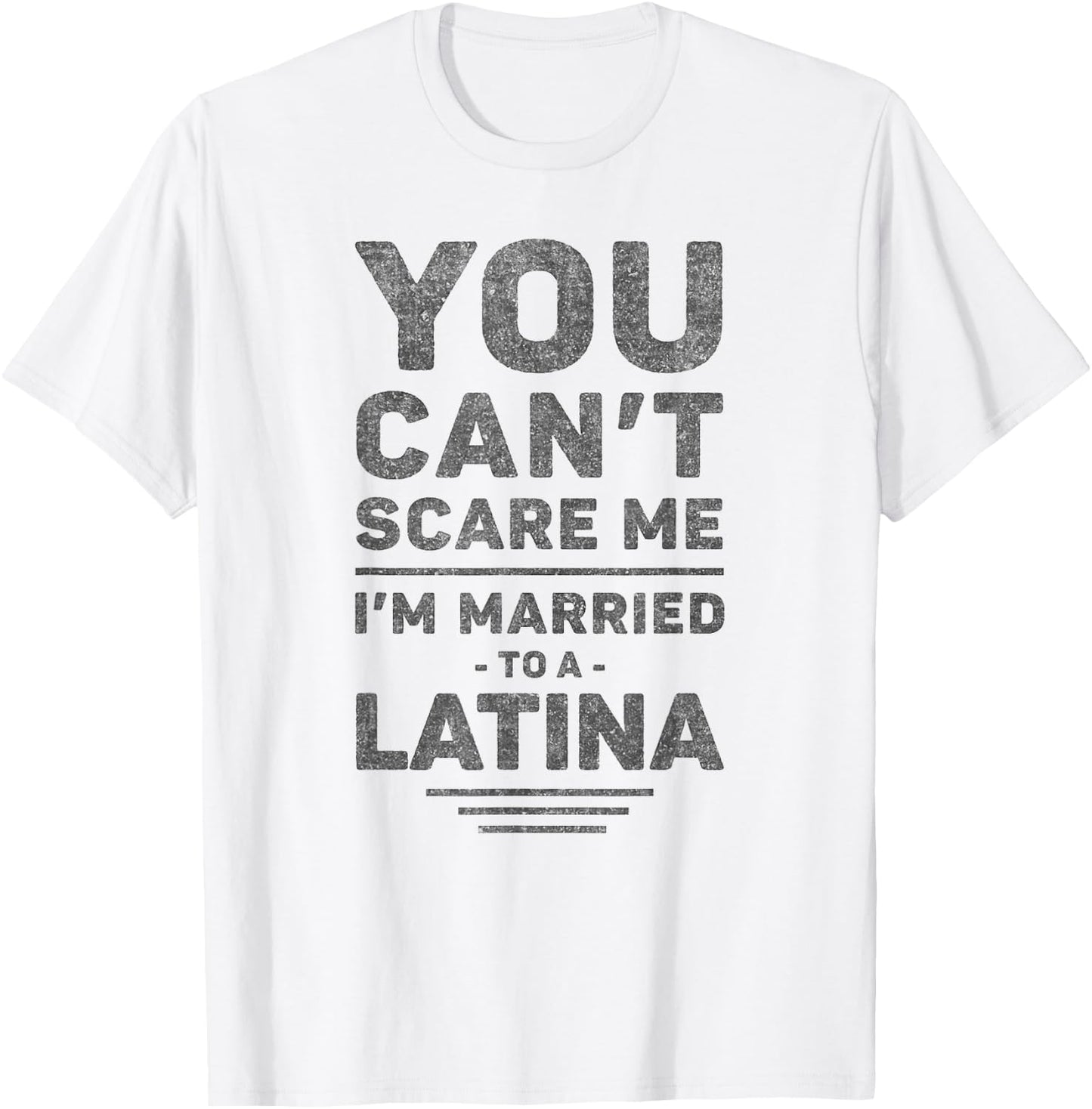 I'm Married to a Latina - Funny Marriage, Husband and Wife T-Shirt - T-Shirt | White