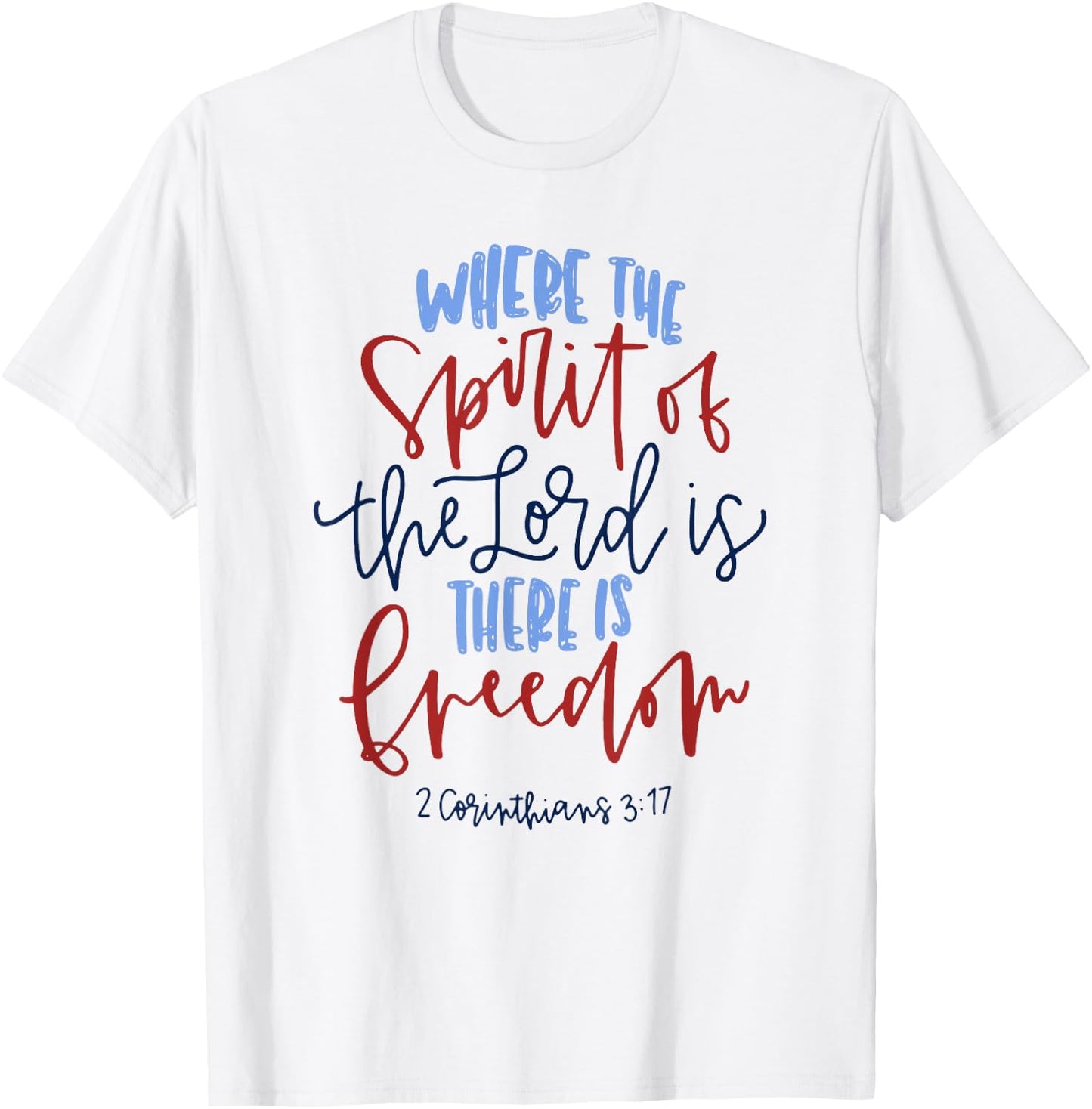 Where The Spirit Of The Lord Is There Is Freedom T-Shirt - T-Shirt | White