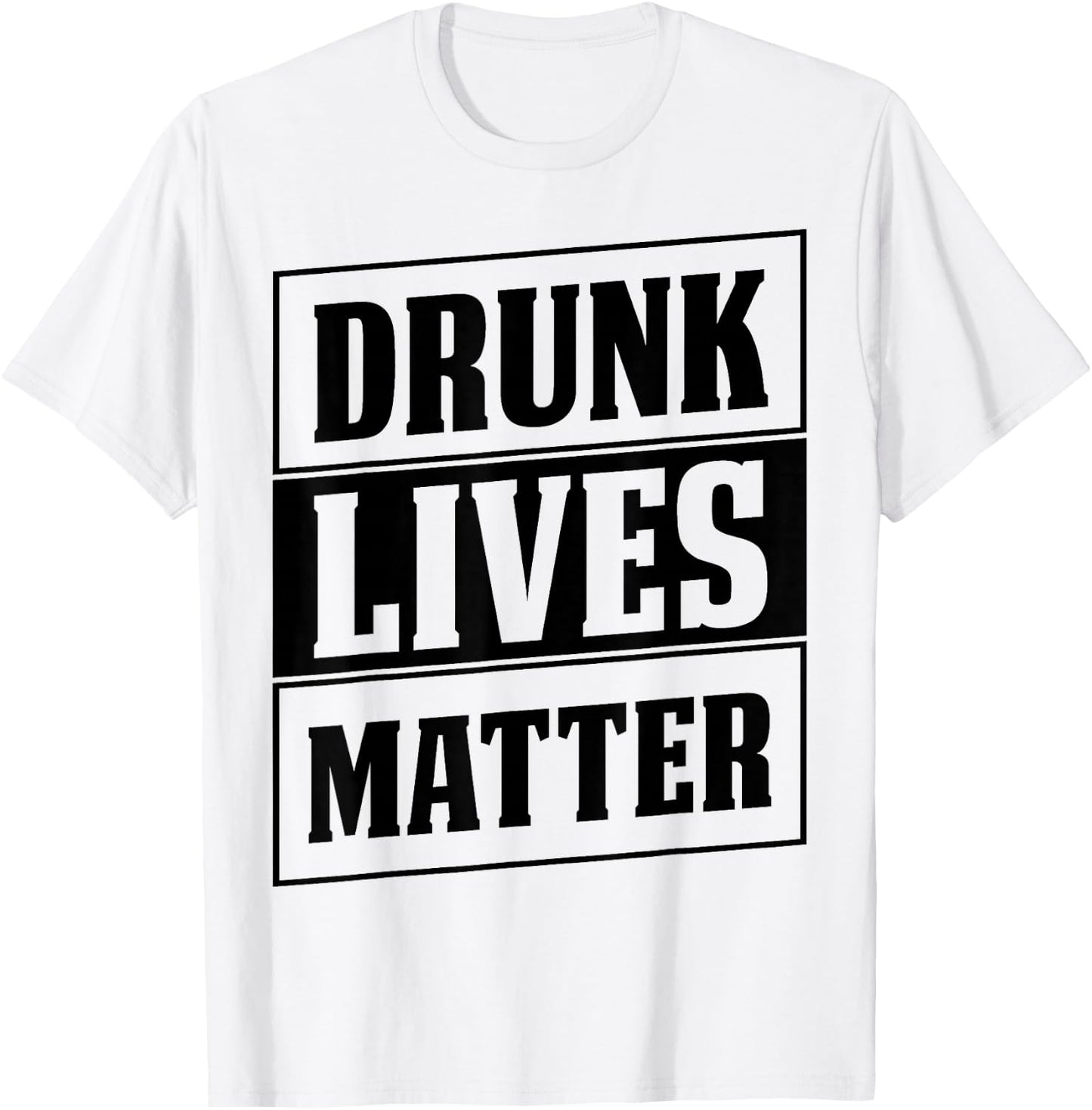 Funny Drinking Quote for Partying Drunk Lives Matter T-Shirt - T-Shirt | White