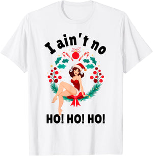 I Aint no Ho Ho Ho Shirt I Ain't no Ho Ho Ho T-Shirt - T-Shirt | White