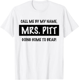 Trendy Call Me By My Name, Mrs. Pitt Going Home to Brad! T-Shirt - T-Shirt | White