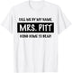 Trendy Call Me By My Name, Mrs. Pitt Going Home to Brad! T-Shirt - T-Shirt | White