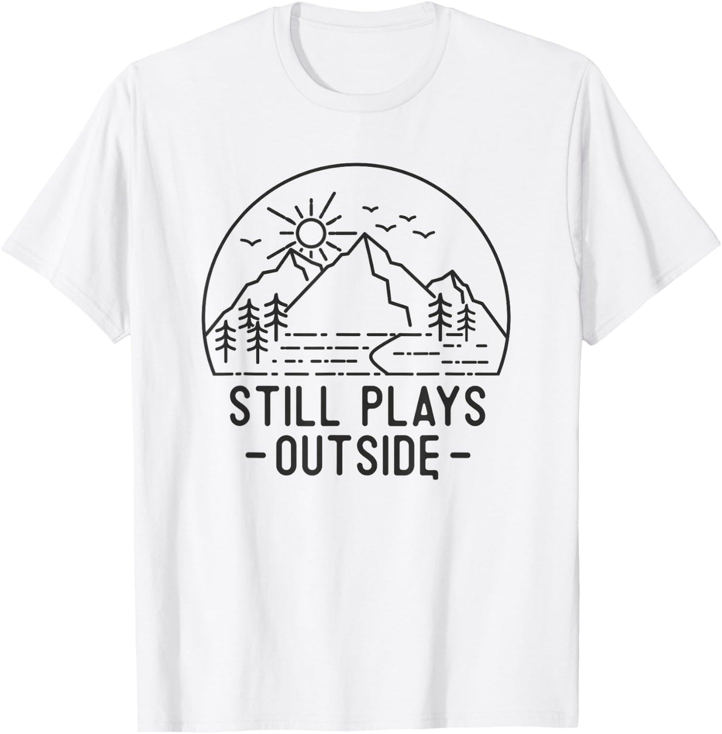 Still Plays Outside Camping Funny Hiking Lover Camp Hike Fun T-Shirt - T-Shirt | White