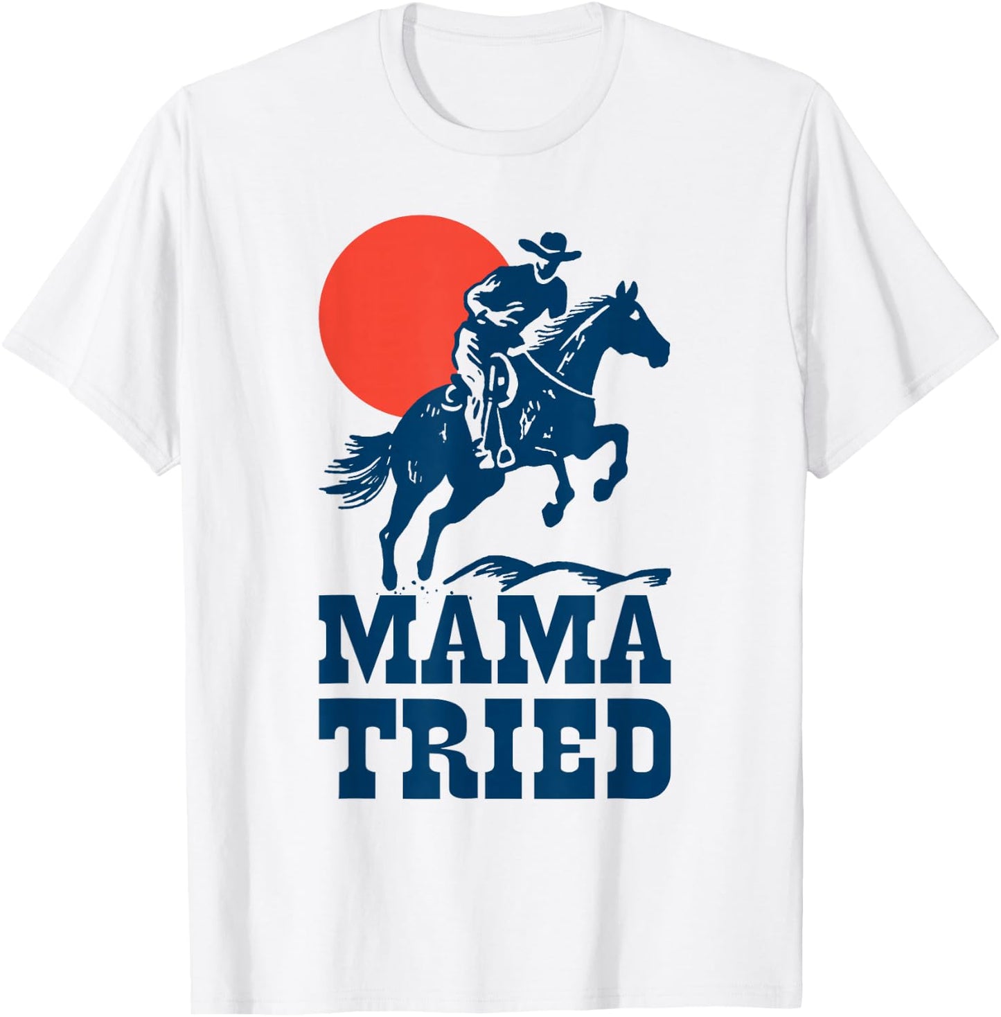 Mama Tried Western Cowboy Vintage Gunslinger Retro Design T-Shirt - T-Shirt | White