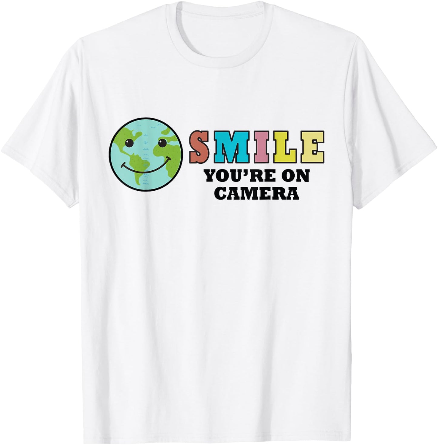 Happy Earth Day Smile You're On Camera, Funny Cute Earth Day T-Shirt - T-Shirt | White