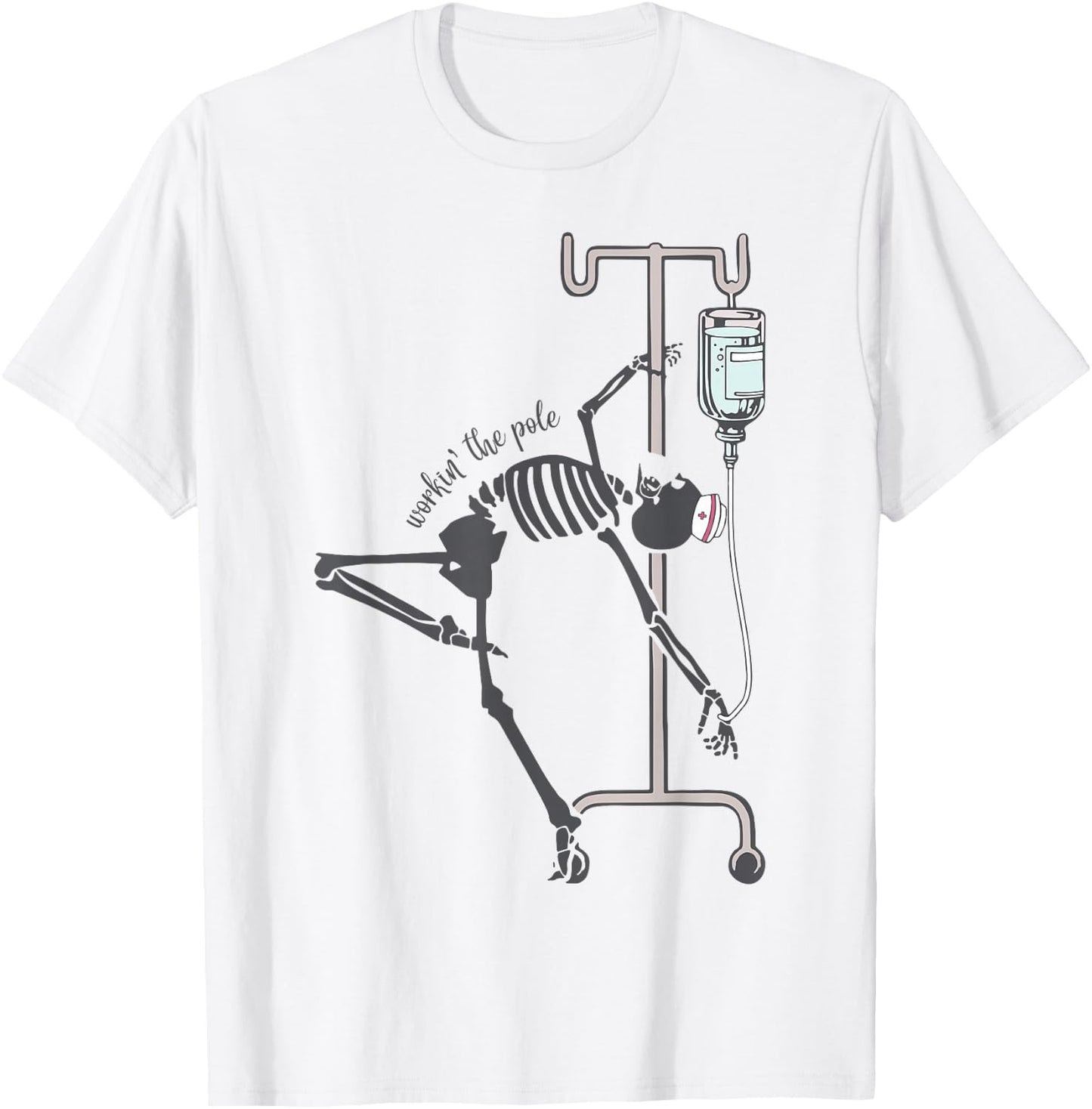 Skeleton Nurse Workin The Pole T-Shirt - T-Shirt | White
