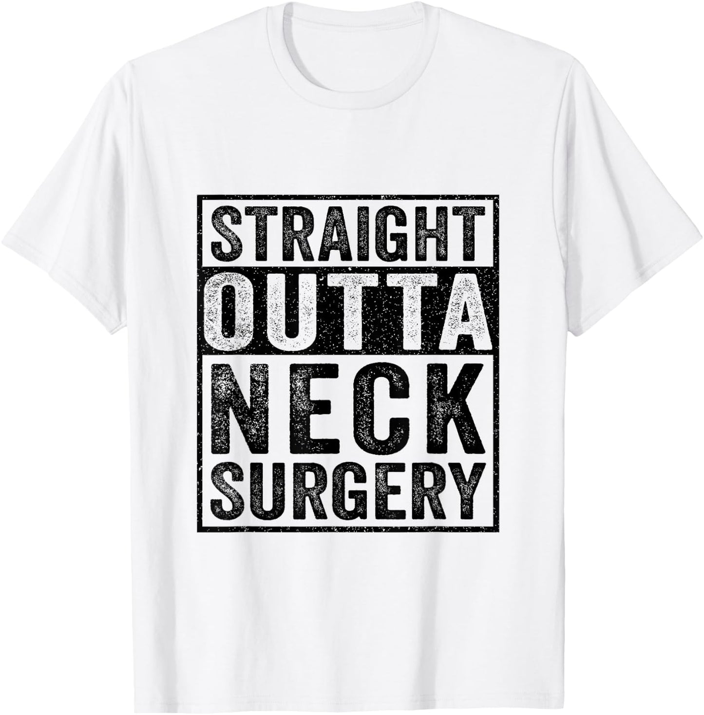 Straight Outta Neck Surgery - Broken Neck Surgery Recovery T-Shirt - T-Shirt | White