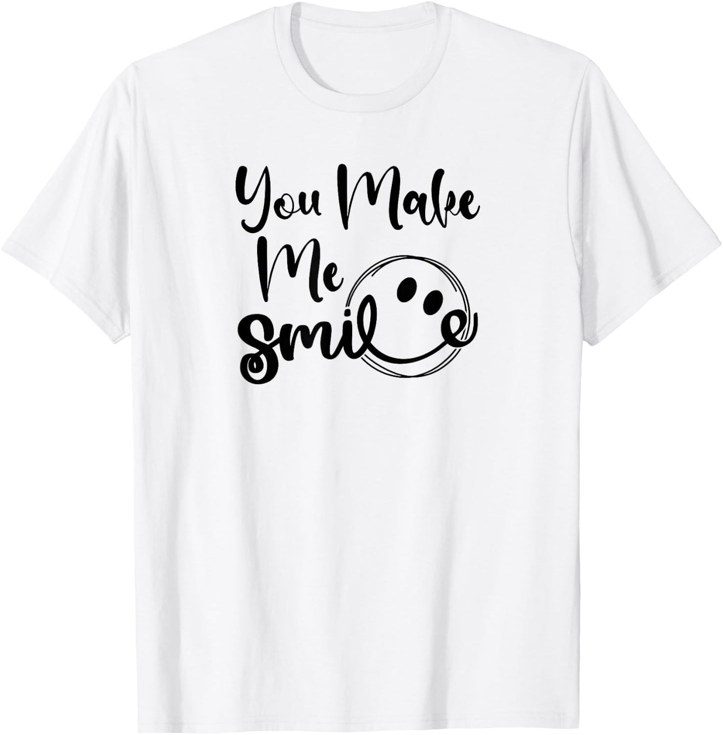 You Make Me Smile T-Shirt - T-Shirt | White