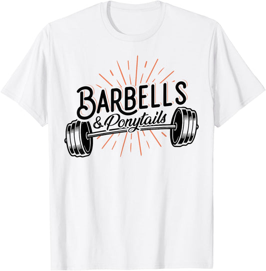 Barbells And Ponytails - Motivational Fitness Women Gym T-Shirt - T-Shirt | White