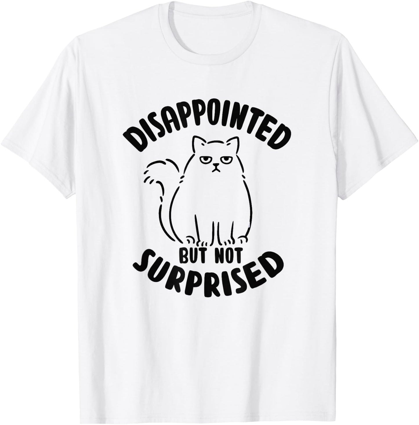 Disappointed but not surprised Sarcastic Cat Kitten T-Shirt - T-Shirt | White