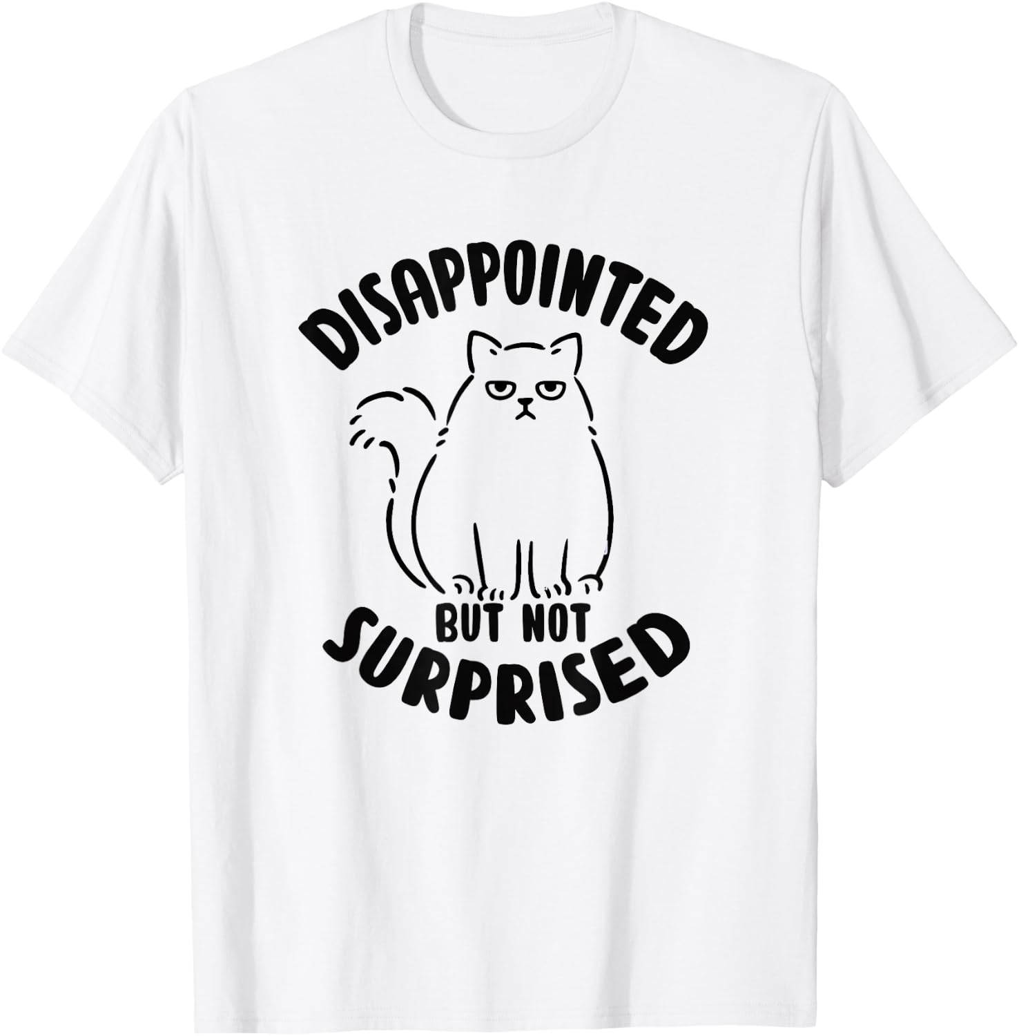 Disappointed but not surprised Sarcastic Cat Kitten T-Shirt - T-Shirt | White