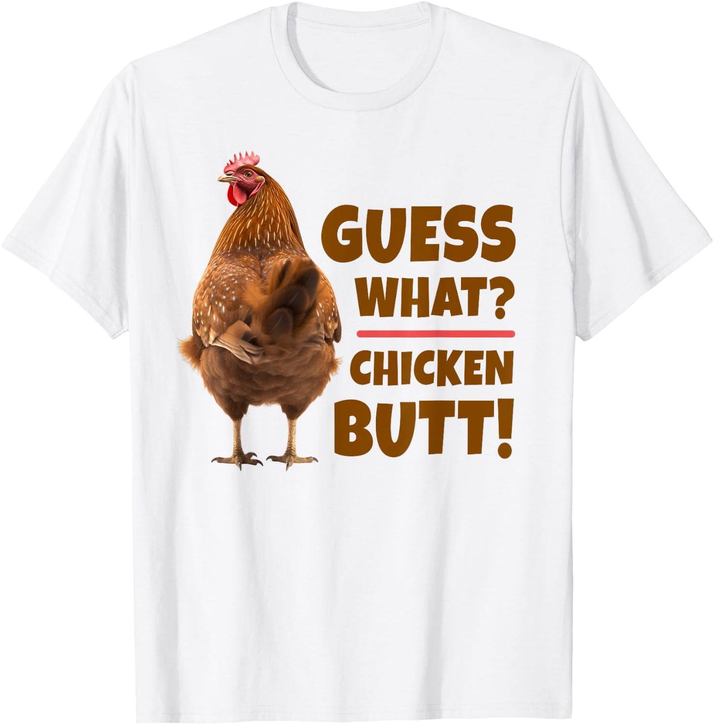 Funny Guess What? Chicken Butt! Cute Chicken Behind T-Shirt - T-Shirt | White