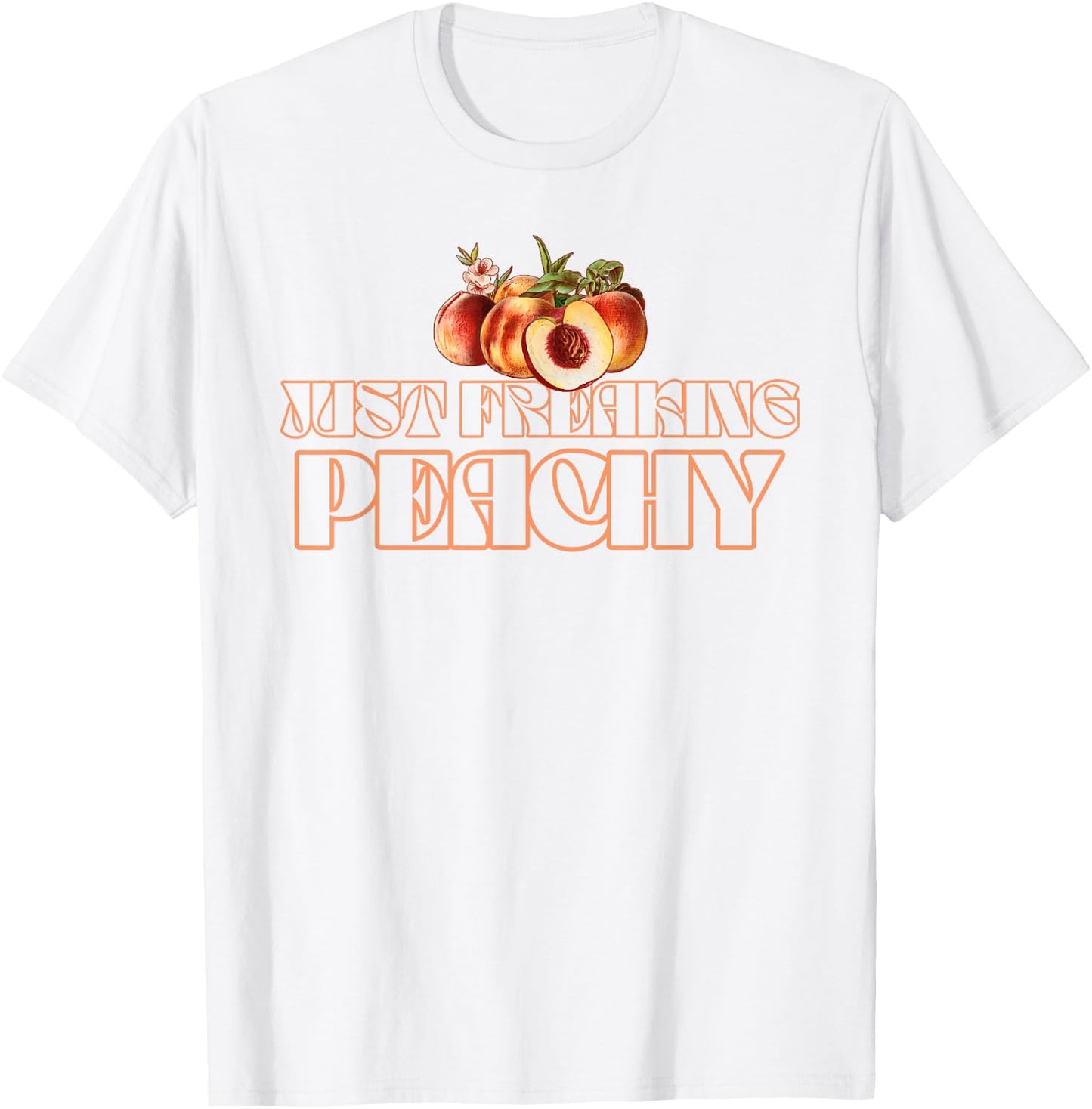 Just Freakin' Peachy Peach Peaches Georgia Summer Fruit T-Shirt - T-Shirt | White