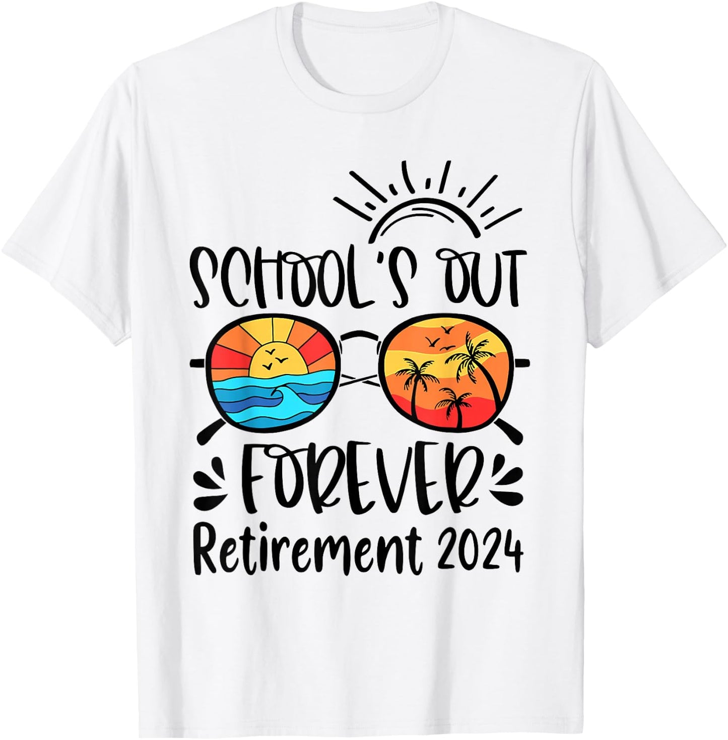 School's Out Forever Retired Teacher Retirement 2024 T-Shirt - T-Shirt | White