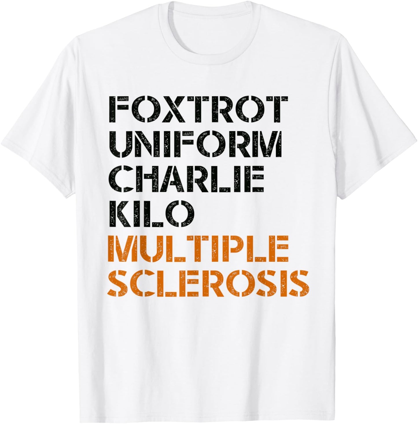 FOXTROT UNIFORM CHARLIE KILO MULTIPLE SCLEROSIS F-U-C-K Meme T-Shirt - T-Shirt | White