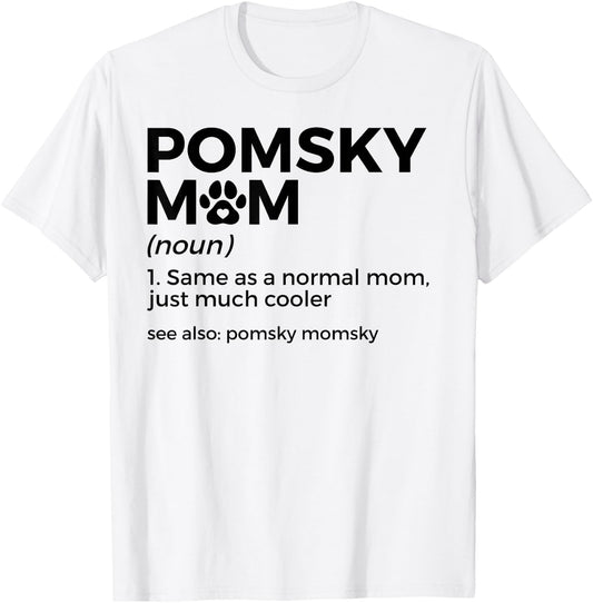 Pomsky Mom Definition Funny Pomsky Momsky Dog Mom T-Shirt - T-Shirt | White