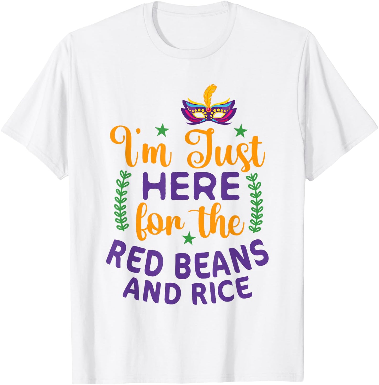 I'm Just Here For Red Beans And Rice Funny Mardi Gras Humor T-Shirt - T-Shirt | White