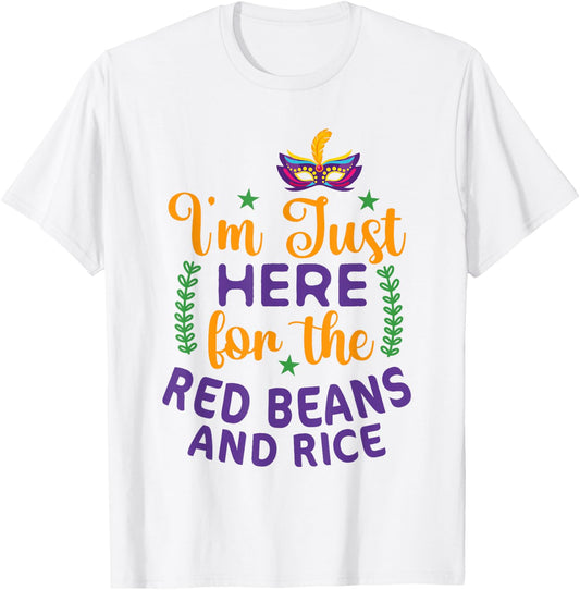 I'm Just Here For Red Beans And Rice Funny Mardi Gras Humor T-Shirt - T-Shirt | White