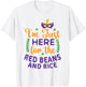 I'm Just Here For Red Beans And Rice Funny Mardi Gras Humor T-Shirt - T-Shirt | White