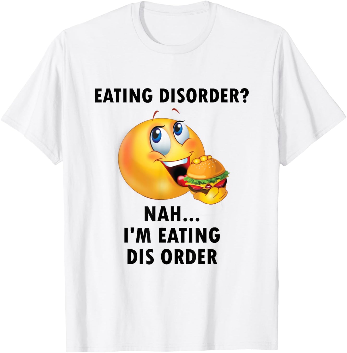 Eating Disorder Nah I'm Eating Dis Order Funny Eating T-Shirt - T-Shirt | White