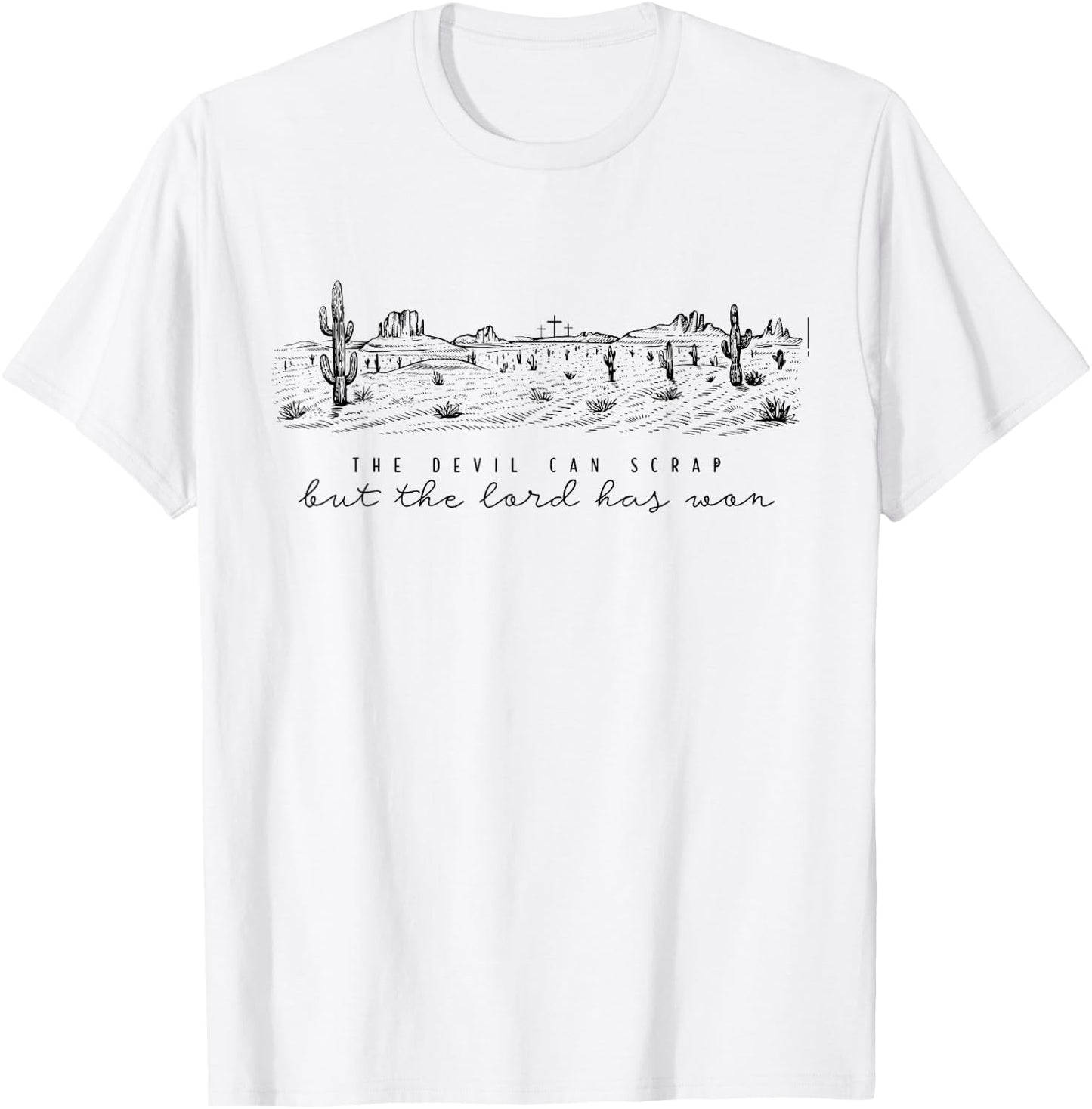 The Devil Can Scrap But The Lord Has Won, Country Music T-Shirt - T-Shirt | White