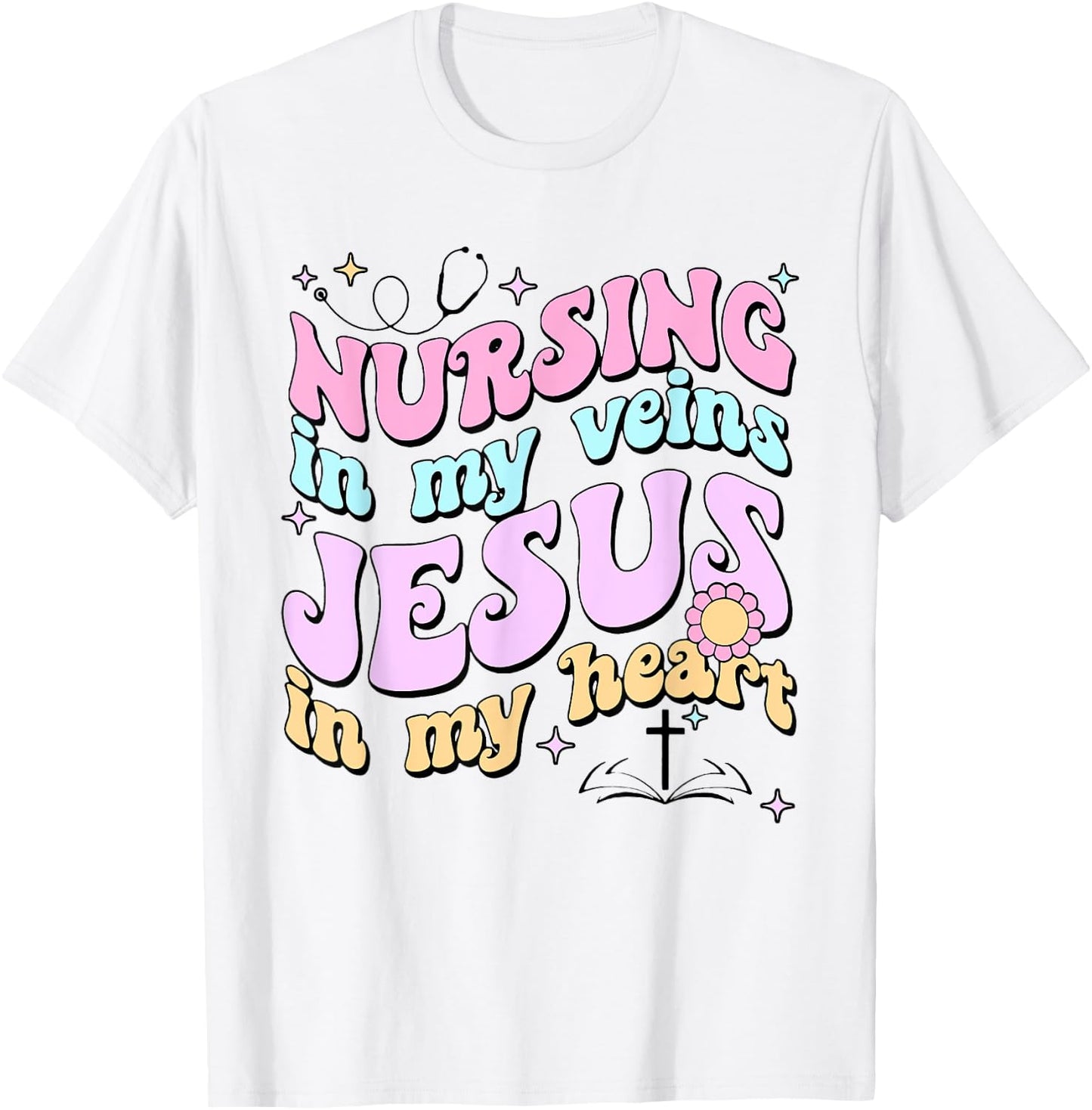 Nursing In My Veins Jesus In My Heart T-Shirt - T-Shirt | White