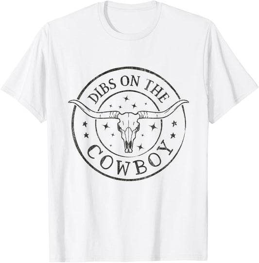 Dibs On The Cowboy Bull Skull Western Southern Cowgirl T-Shirt - T-Shirt | White