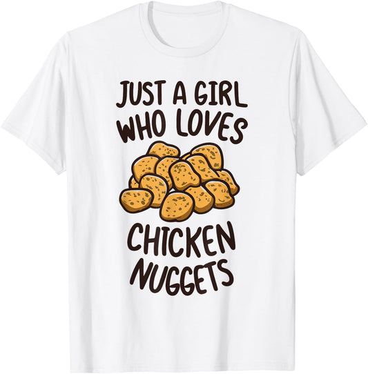 Just A Girl Who Loves Chicken Nuggets Funny Fast Food Lover T-Shirt - T-Shirt | White