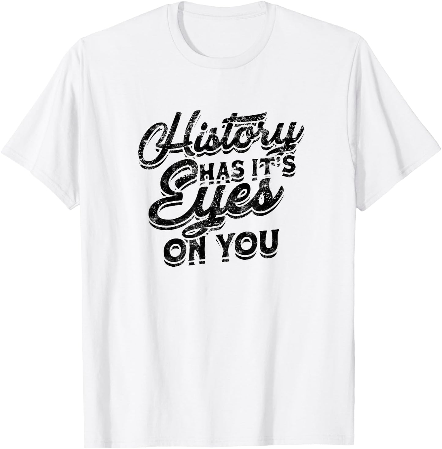 History has its eyes on you - Sarcastic and Sleeping Eyes T-Shirt - T-Shirt | White