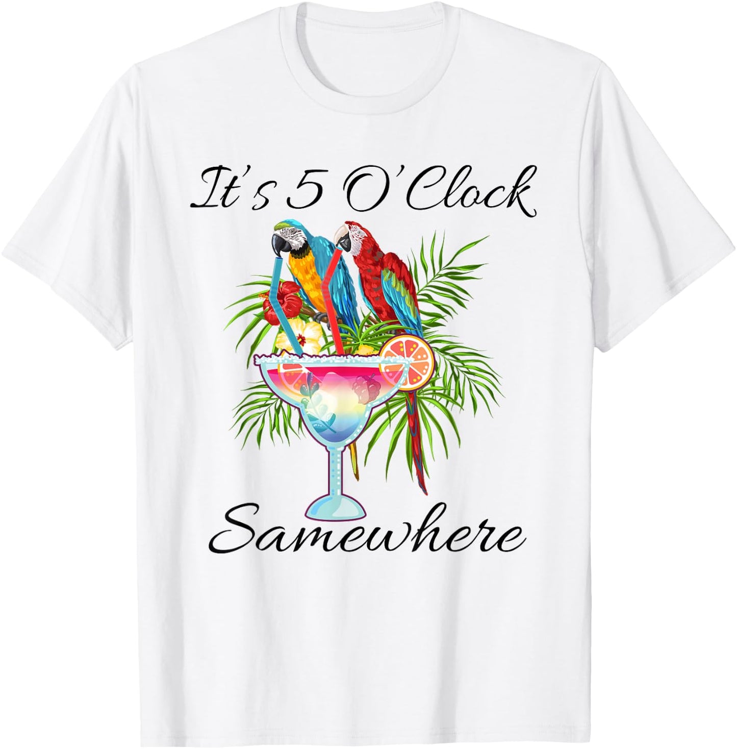 Parrots Drinking Margarita Shirt,It's 5 O'clock Somewhere T-Shirt - T-Shirt | White