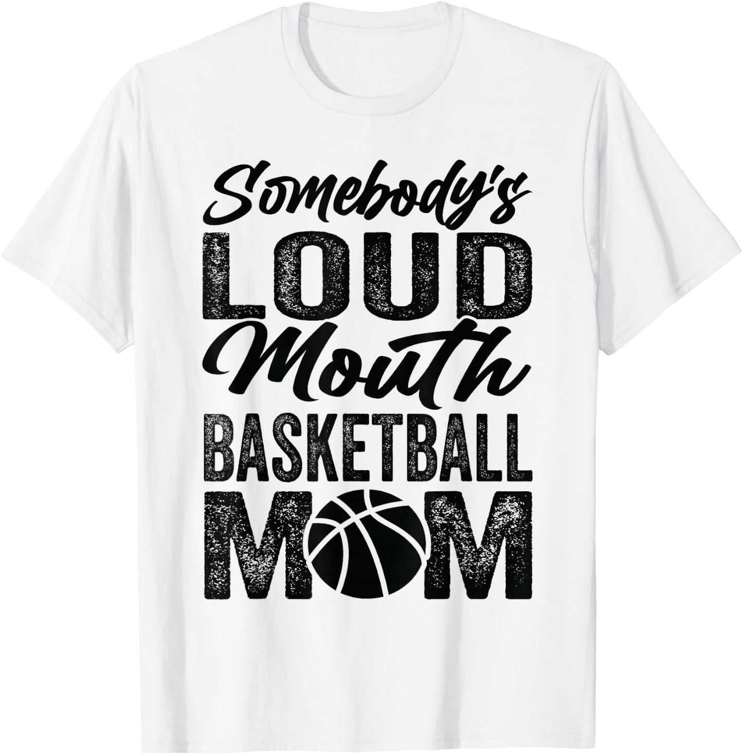 Somebody's Loud Mouth Basketball Mom T-Shirt - T-Shirt | White