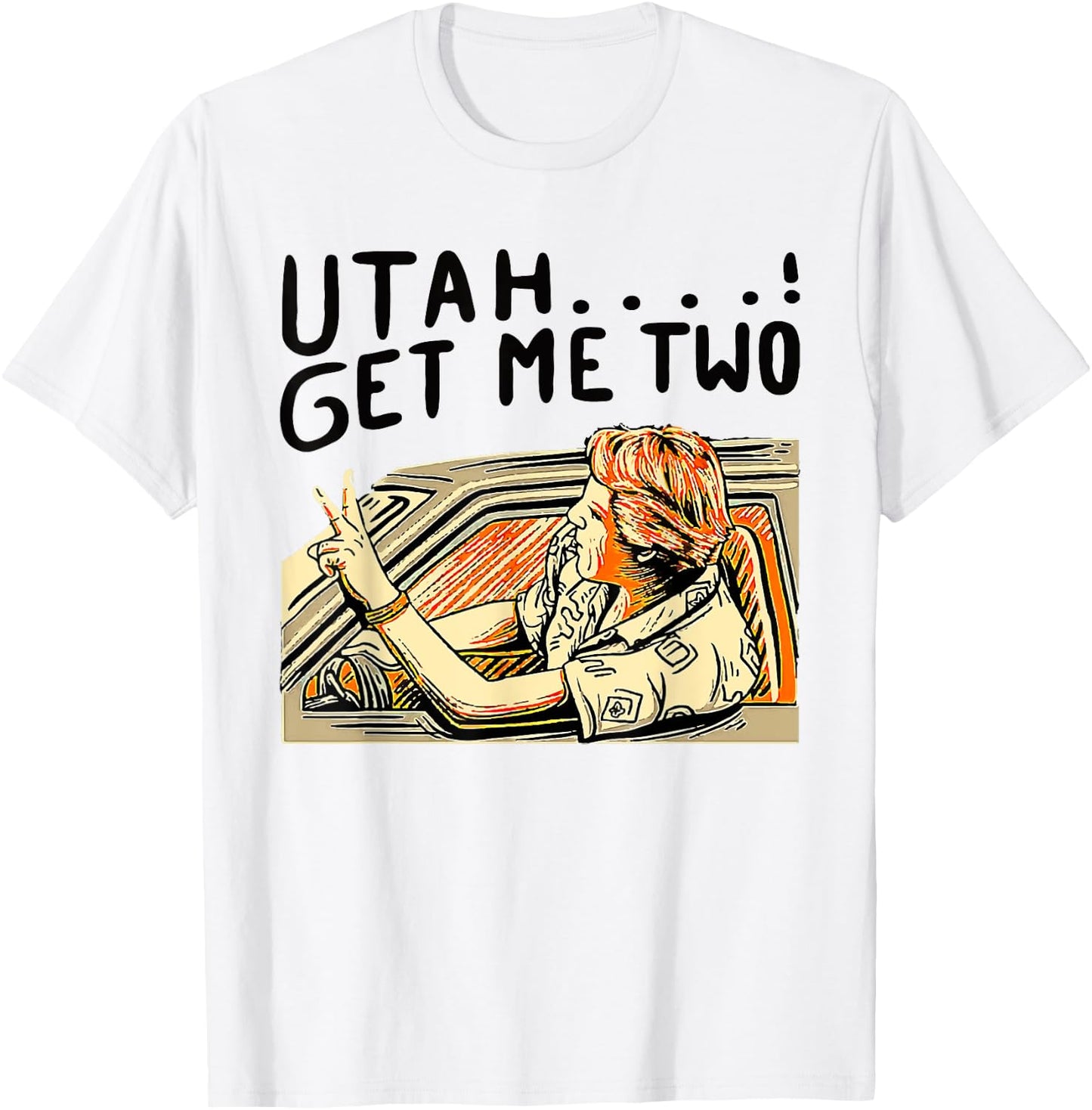 Utah Get Me Two 1980s Movie Quote T-Shirt - T-Shirt | White