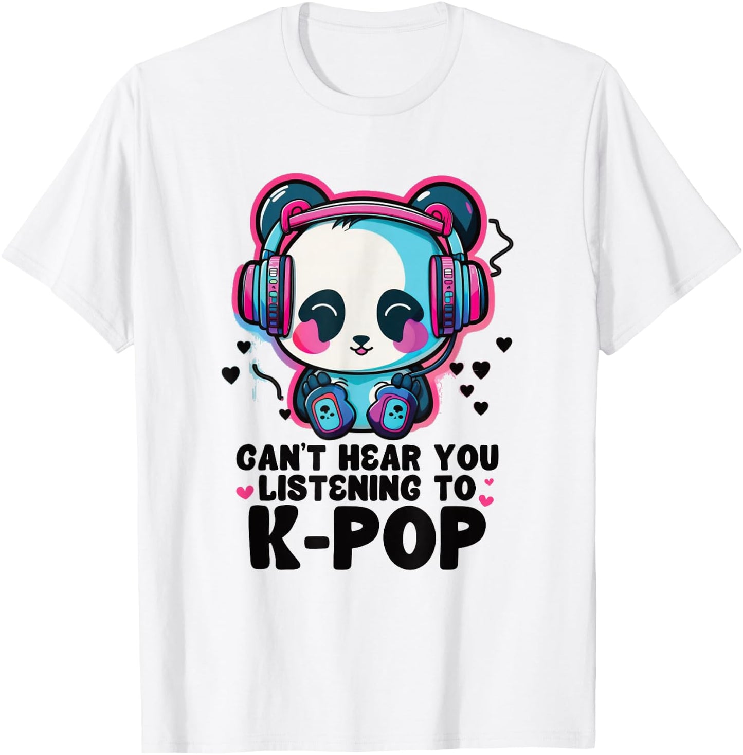 Can't Hear You Listening Kpop Panda Merch K-pop Merchandise T-Shirt - T-Shirt | White