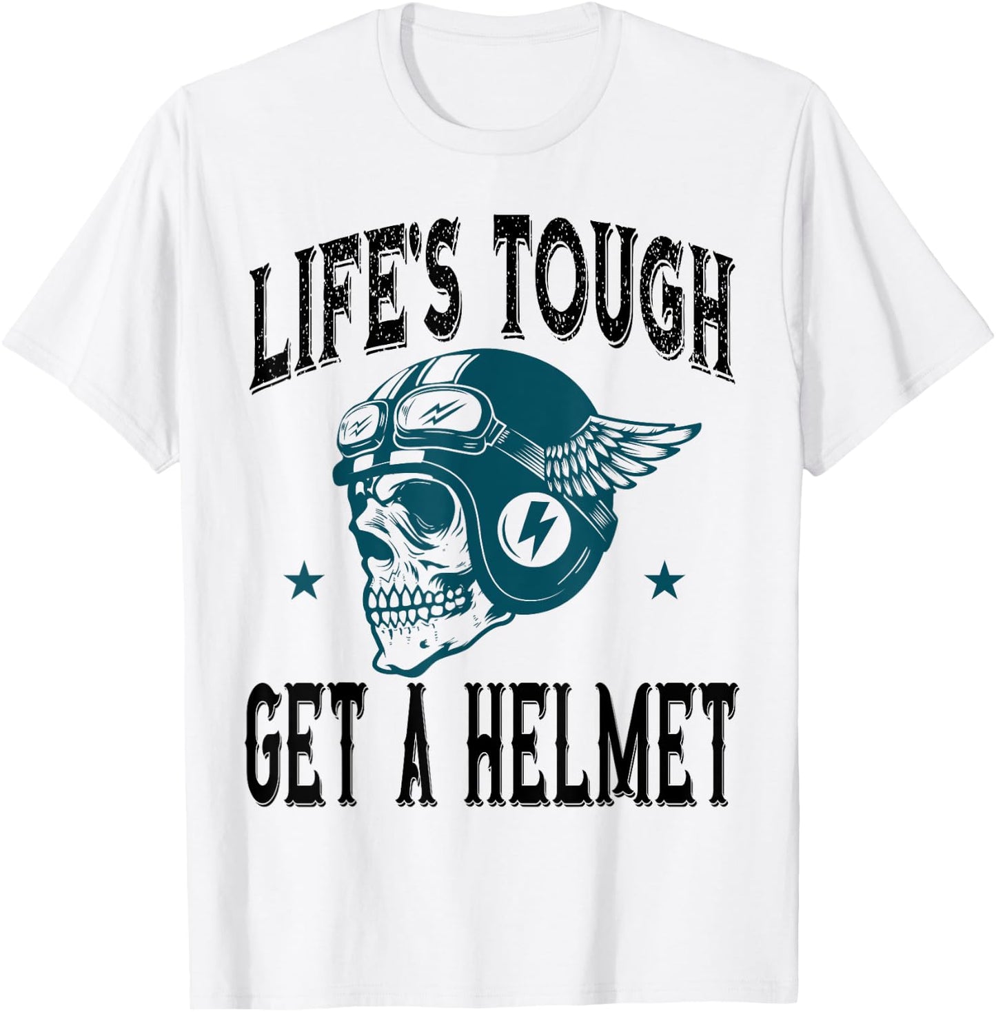 Life's Tough Get a Helmet Funny Skeleton Riding Motorcycle T-Shirt - T-Shirt | White