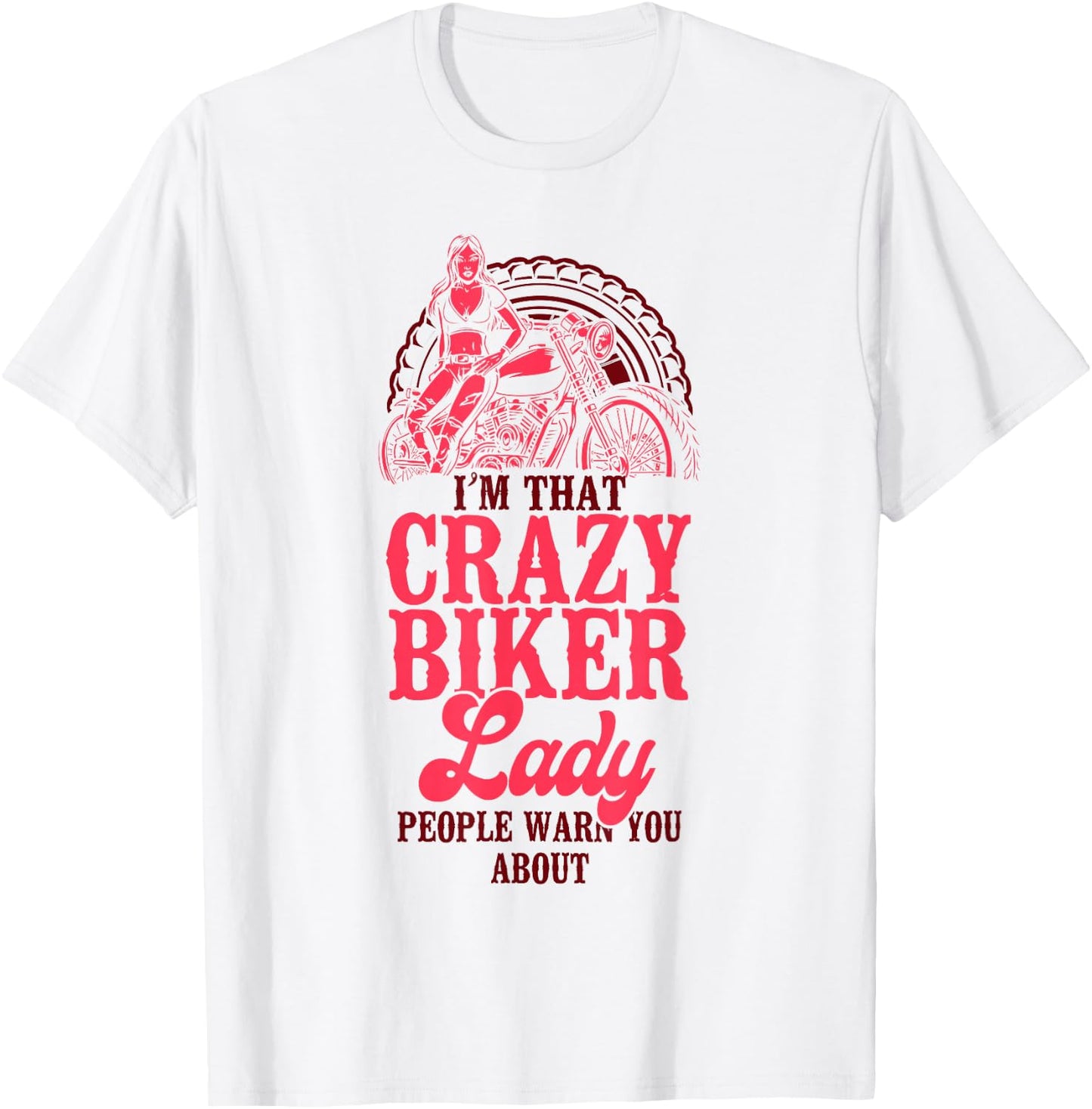 Classic Motorcycle Biker I'm That Crazy Biker Lady People T-Shirt - T-Shirt | White