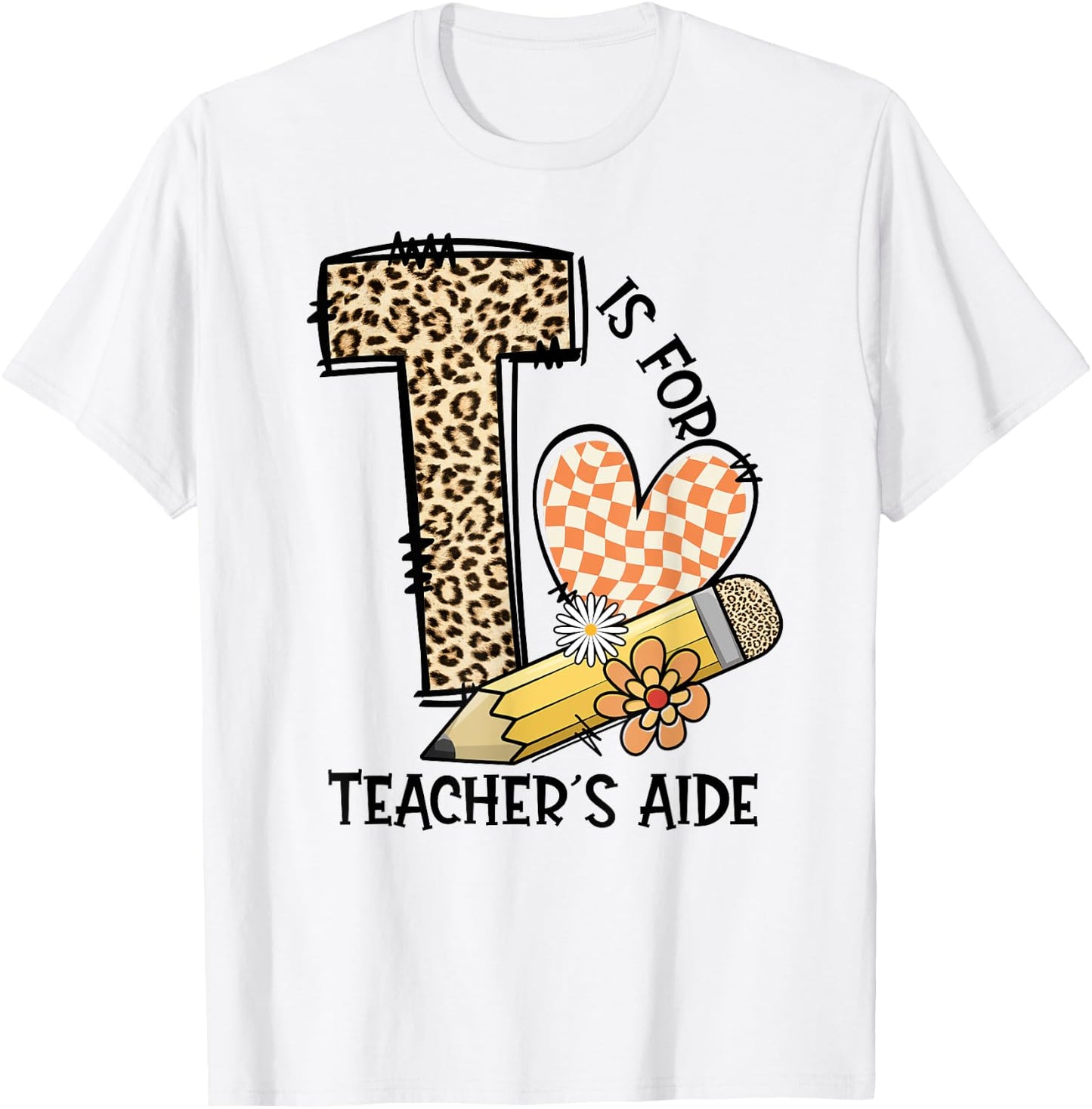T Is For Teacher’s Aide Back To First Day Of School Leopard Men Women Girls Kids T-Shirt - T-Shirt | White