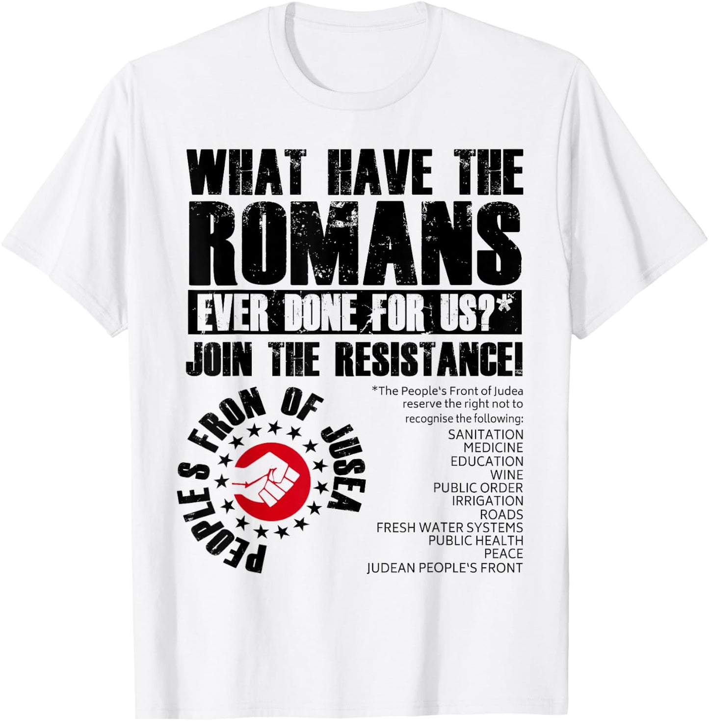 What Have The Romans Ever Done For Us Join The Resistance T-Shirt - T-Shirt | White