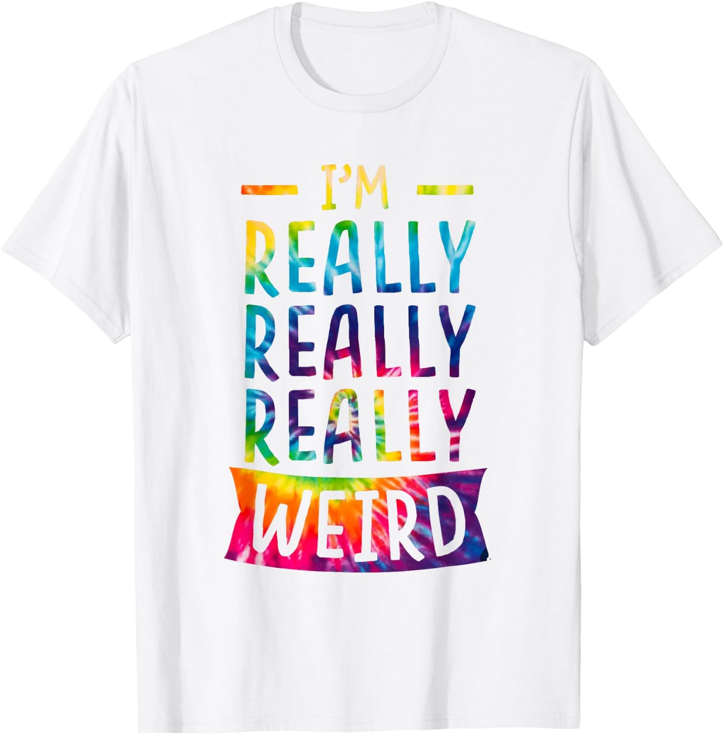 I'm Really Weird Funny Weirdo Dye T-Shirt - T-Shirt | White
