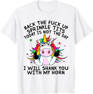 Unicorn Back The Fuck Up Sprinkle TIts Today Is Not The Day T-Shirt - T-Shirt | White