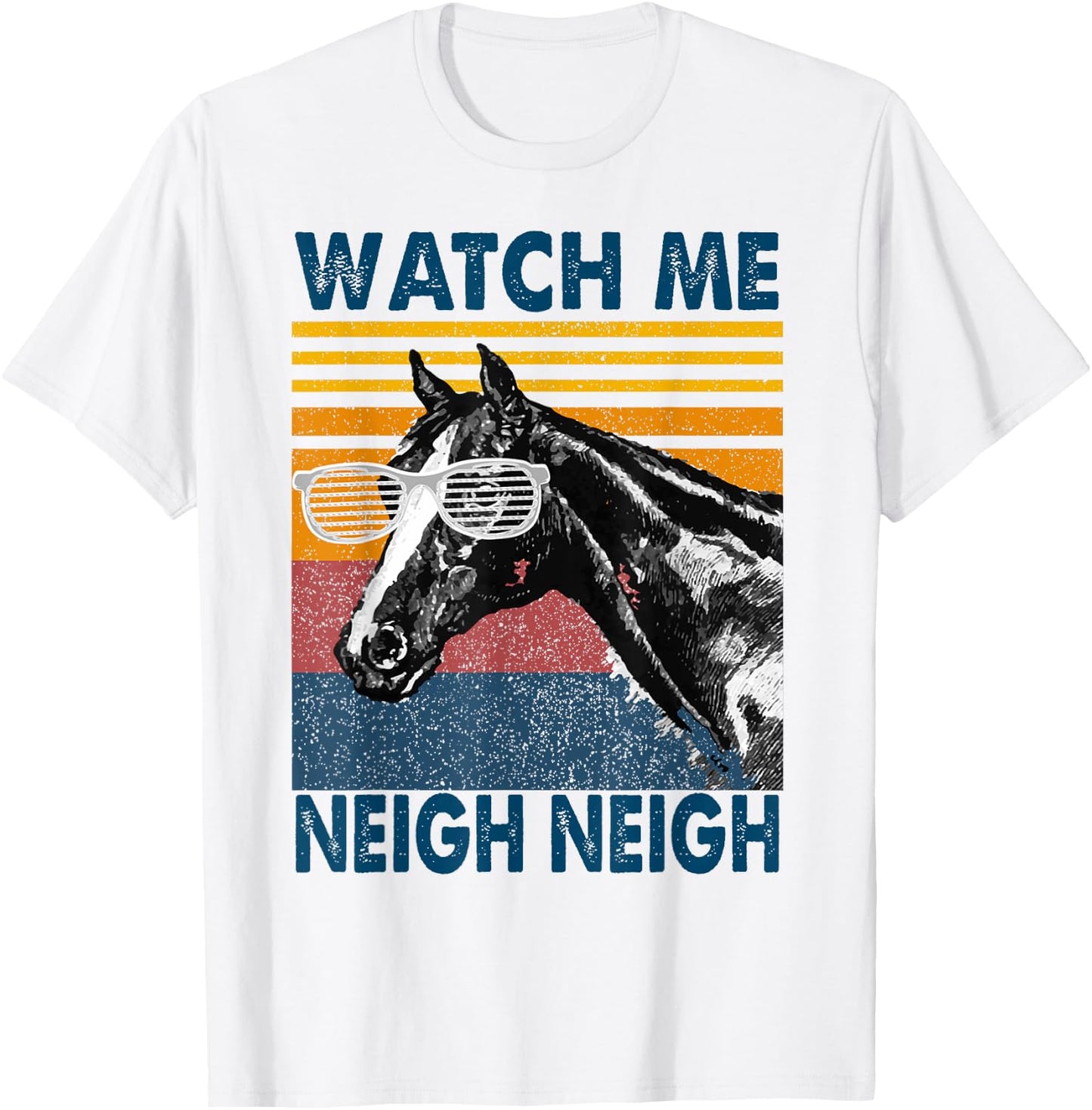 Watch Me Neigh Neigh Retro Vintage Horse Lover Horseman Gift T-Shirt - T-Shirt | White