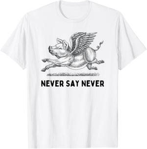 Never Say Never Inspiring Flying Pig Embrace Impossibity T-Shirt - T-Shirt | White