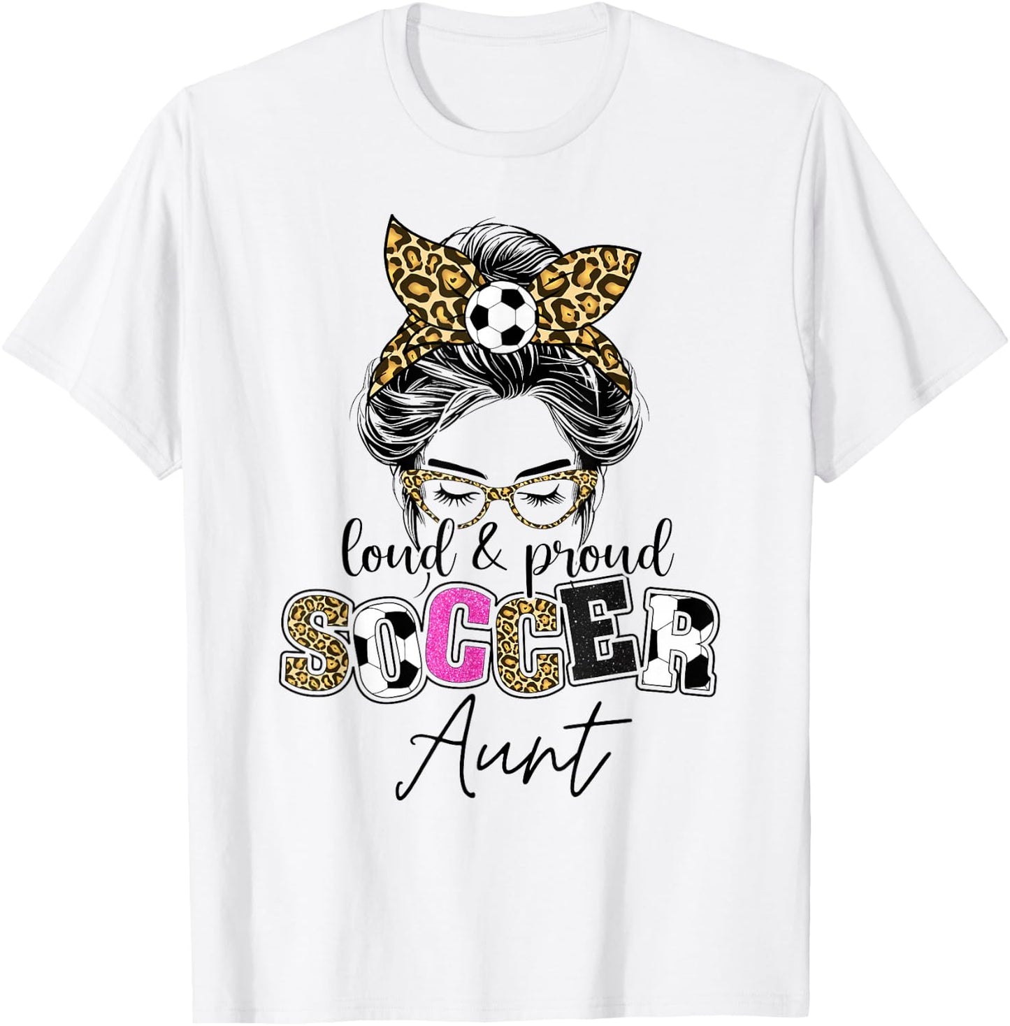 Proud and loud Soccer Aunt messy bun leopard women T-Shirt - T-Shirt | White