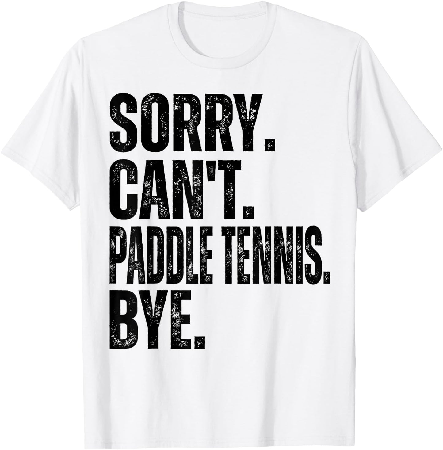 Sorry Can't Paddle Tennis Bye T-Shirt - T-Shirt | White