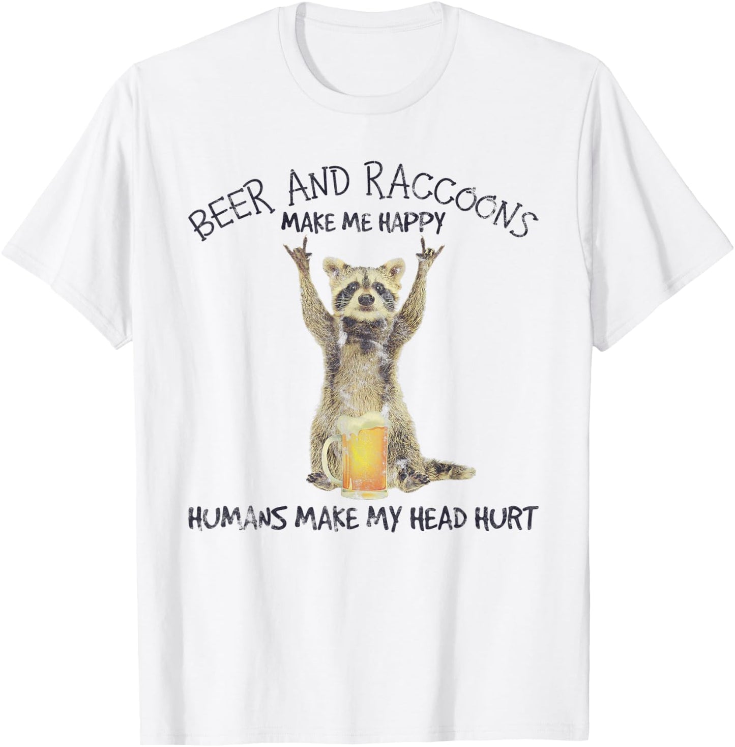 Beer And Raccoons Make Me Happy Funny T-Shirt - T-Shirt | White