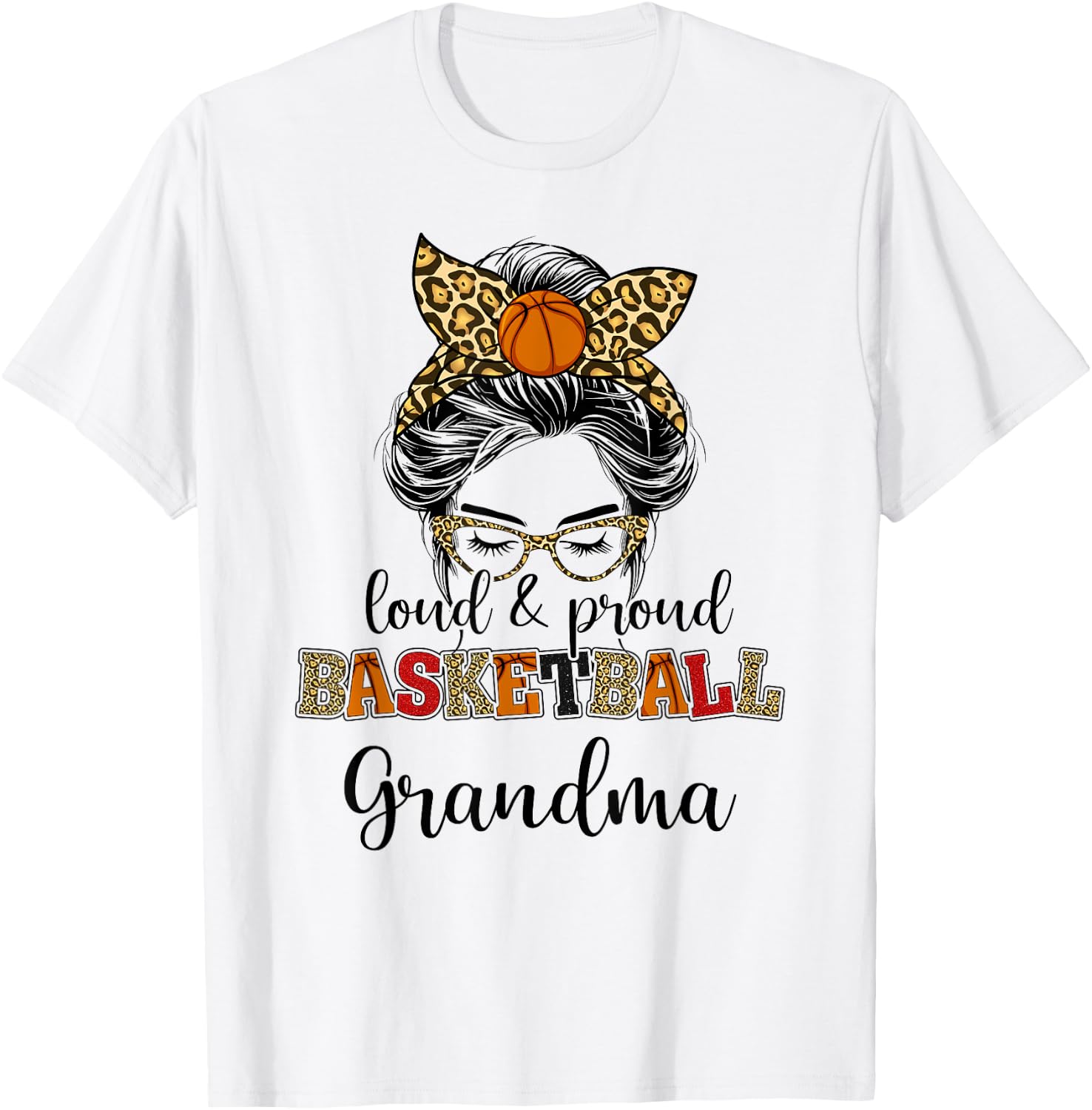 Loud and proud Basketball Grandma messy bun T-Shirt - T-Shirt | White