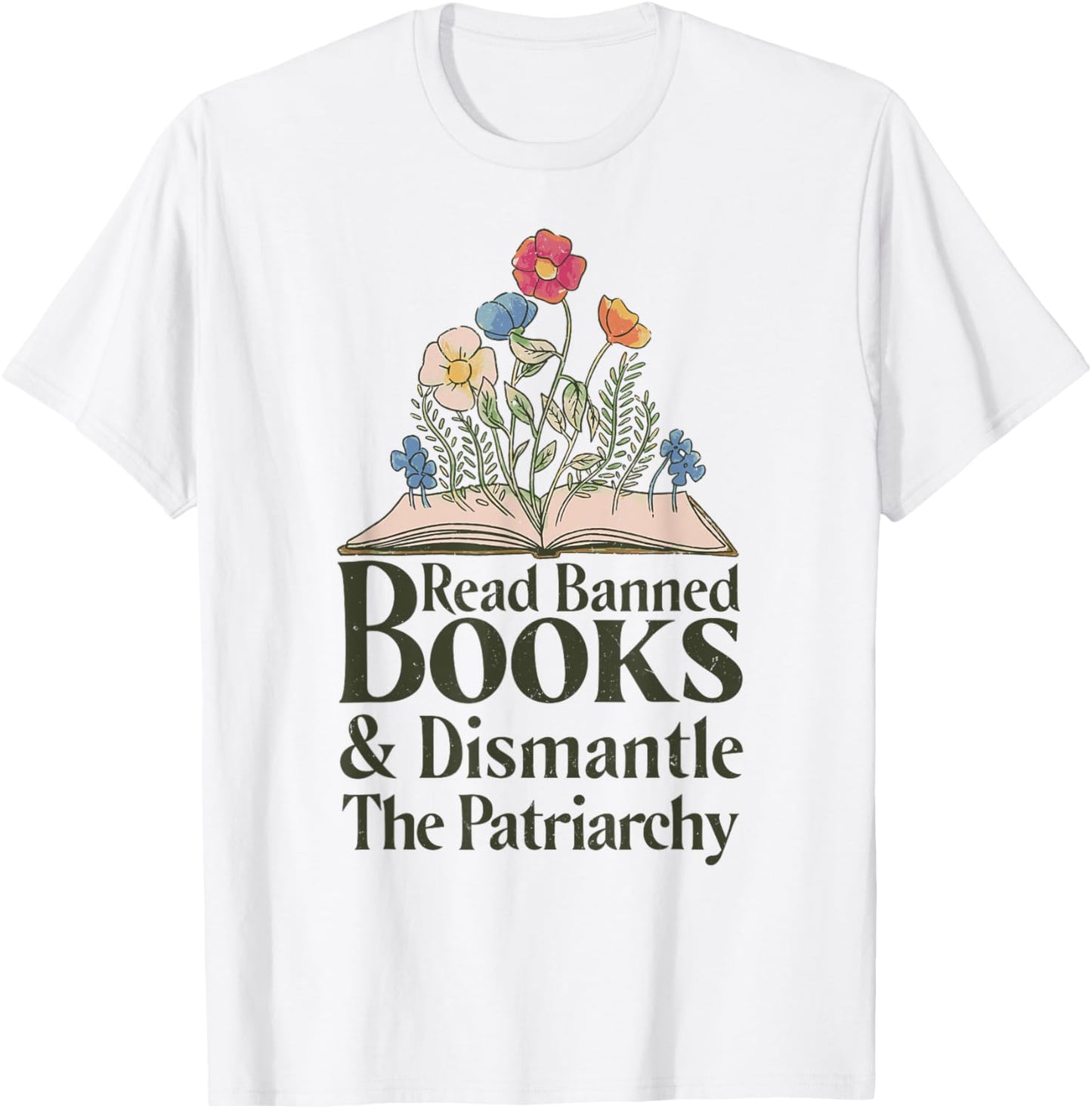 Read Banned Books and Dismantle The Patriarchy Feminist T-Shirt - T-Shirt | White