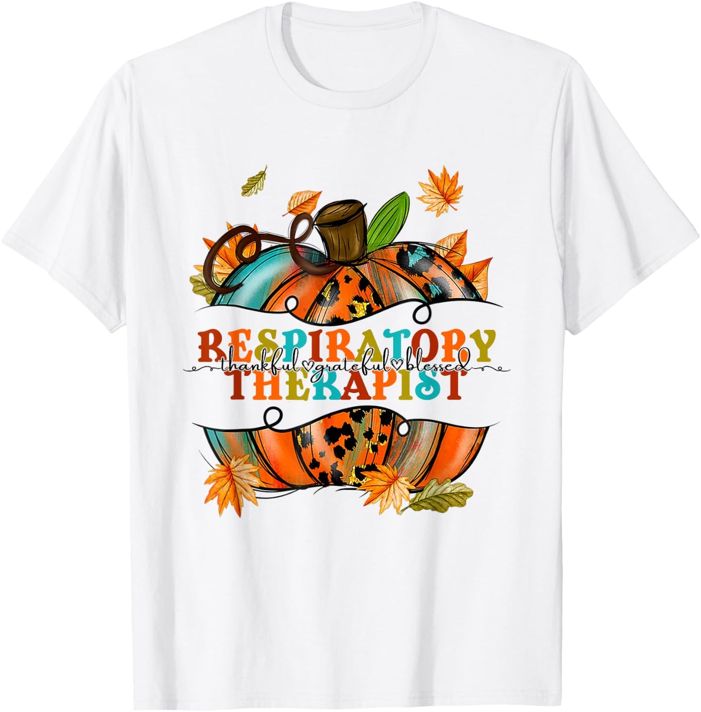 Thankful Grateful Respiratory Therapist Pumpkin Autumn Fall T-Shirt - T-Shirt | White